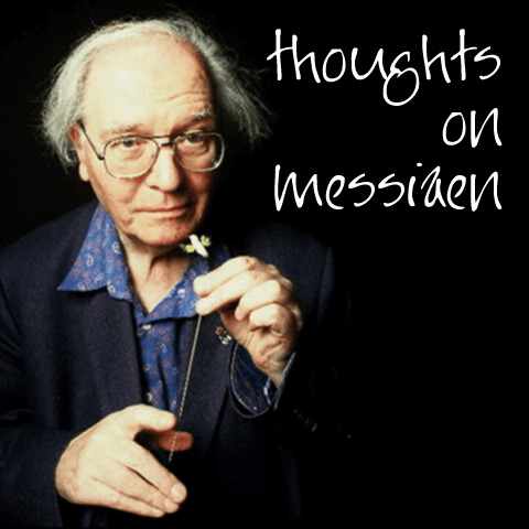 Some Thoughts On Messiaen